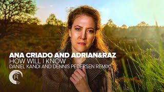 Video thumbnail of "Ana Criado and Adrian&Raz - How Will I Know (Daniel Kandi and Dennis Pedersen Remix) + Lyrics"