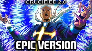 Crucified 2.0 but it&#39;s EPIC VERSION [Ft. Pucci + Giorno]