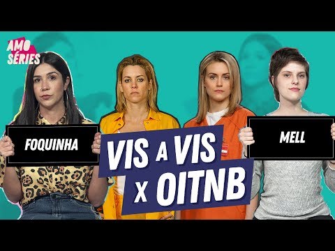 VIS A VIS x OITNB | Foquinha e Mell | Amo Séries