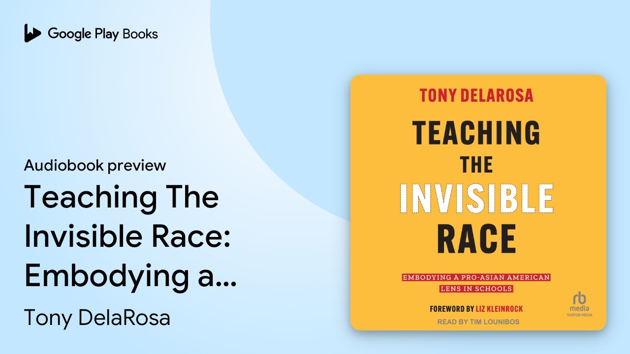 Teaching The Invisible Race: Embodying a… by Tony DelaRosa