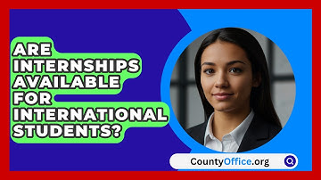 Are Internships Available For International Students? - CountyOffice.org