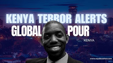 2025 Kenya Terror Alerts & How its Effects Travel