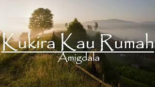 Amigdala - Kukira Kau Rumah (Lirik)