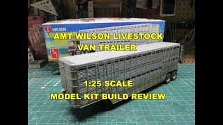 AMT WILSON LIVESTOCK VAN TRAILER 1/25 SCALE MODEL KIT REVIEW BUILD AMT1106 AMT WILSON LIVESTOCK VAN TRAILER 1/25 SCALE MODEL KIT REVIEW BUILD AMT1106