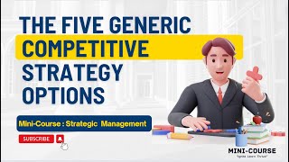 The Five Generic Compeive Strategy Options