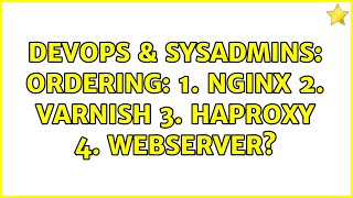 DevOps & SysAdmins: Ordering: 1. nginx 2. varnish 3. haproxy 4. webserver? (5 Solutions!!)
