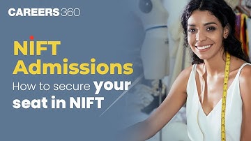 How to get admission in NIFT? | Step by step guide for NIFT admission
