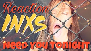 INXS - first reaction - NEED YOU TONIGHT (sexycakes)