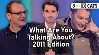What Are You Talking About? | 2011 | 8 Out of 10 Cats