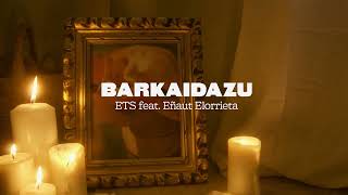 ETS - Barkaidazu (ft. Eñaut Elorrieta)