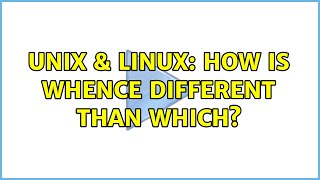 Unix & Linux: How is whence different than which? (2 Solutions!!)