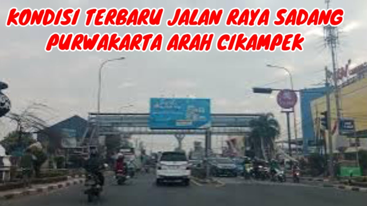 KONDISI TERBARU JALAN RAYA SADANG PURWAKARTA ARAH CIKAMPEK
