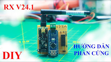 Hướng Dẫn RX V24.1 - 8 Channel | DIY Bộ Điều Khiển Từ Xa RC