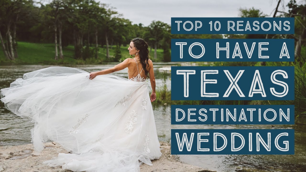 Top Ten Reasons To Have A Destination Wedding In Texas Youtube