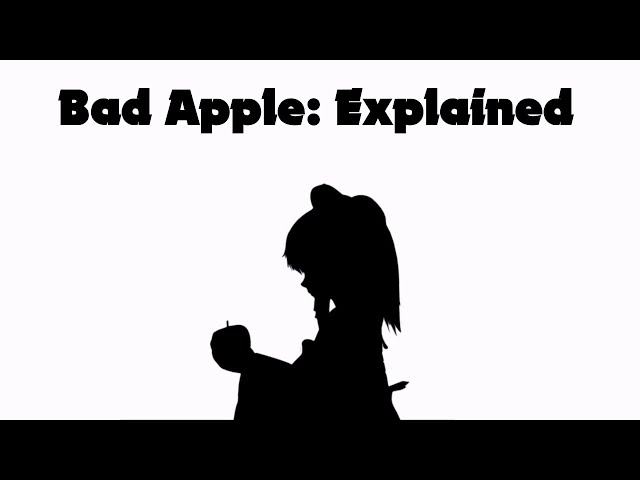 Bad Apple Explained: History and Analysis class=