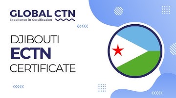 Djibouti ECTN Certificate Procedure│GlobalCTN