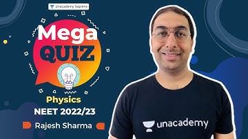 Mega Quiz | Physics | NEET 2022/23 | Unacademy Sapiens | Rajesh Sharma