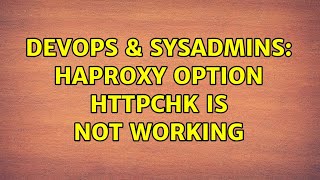 Celebrity DevOps & SysAdmins: HAProxy option httpchk is not working Net Worth