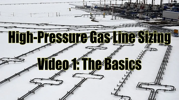 High-Pressure Gas Line Sizing - Video 1: The Basics