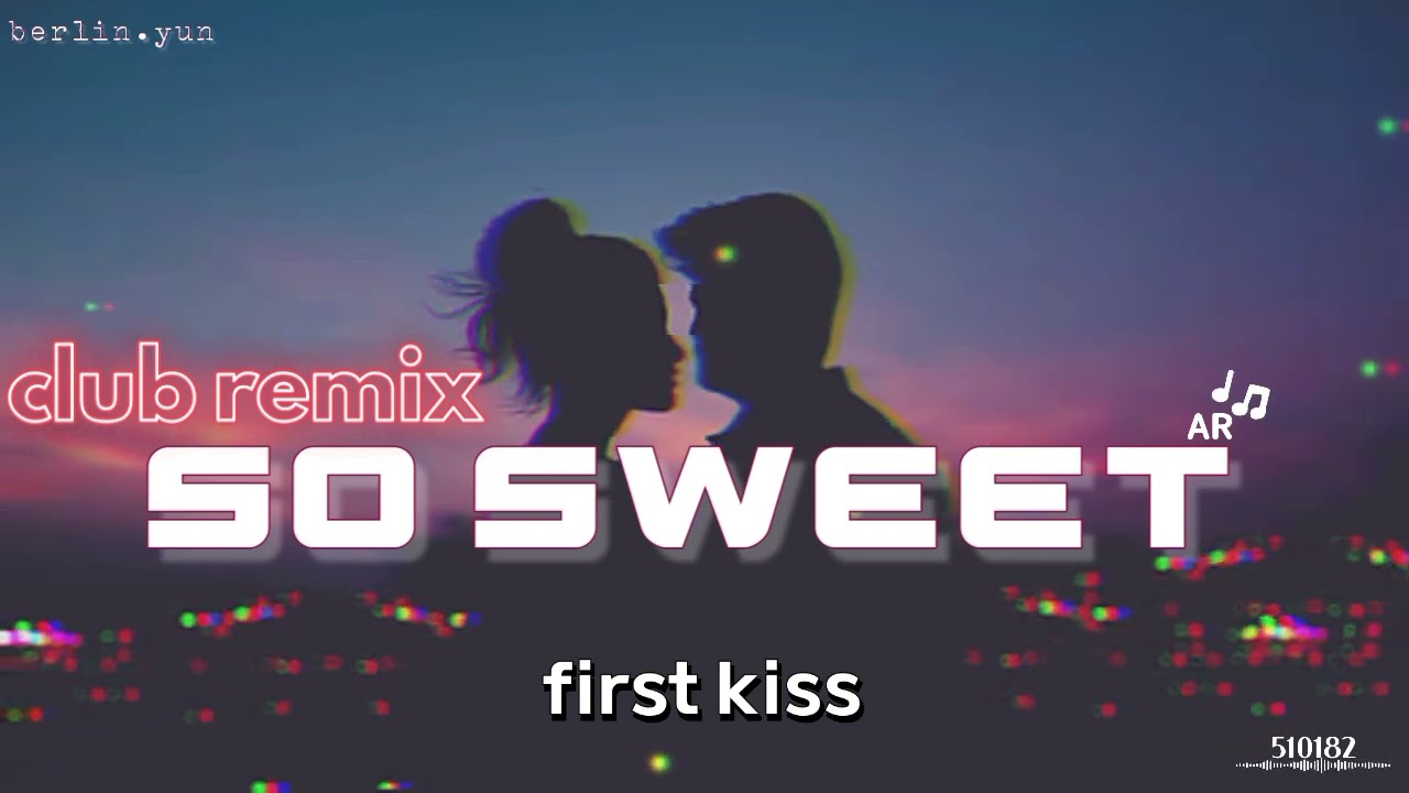 So sweet Memories Istanbul to Paris Remember your first kiss song by 