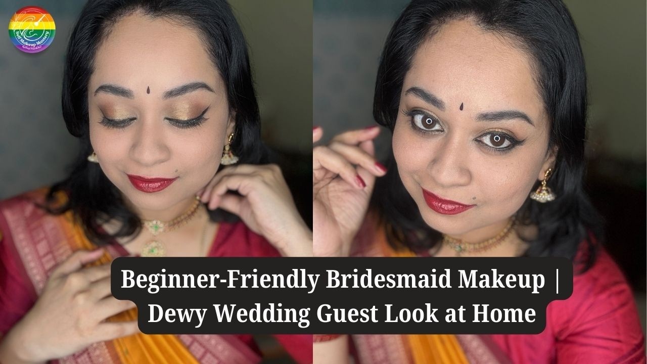 Beginner-Friendly Bridesmaid Makeup | Dewy Wedding Guest Look at Home - @Selfmakeupmastery