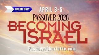 Passover 2026 Becoming Israel – 12+ Hours of Prophetic Teaching