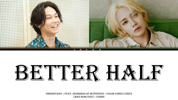 Better Half | Omoinotake | feat. JEONGHAN of SEVENTEEN | Color Coded Lyrics | (Han/Rom/Eng) | Cosmo
