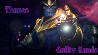 Thanos Tribute- Guilty Hands