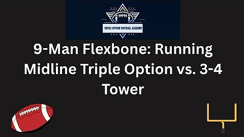 9-Man Flexbone: Running Midline Triple Option vs. 3-4 Tower