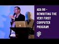 Ada 99: Rewriting the very first computer program:  How does JavaScript stack up? talk, by Marquis de Geek