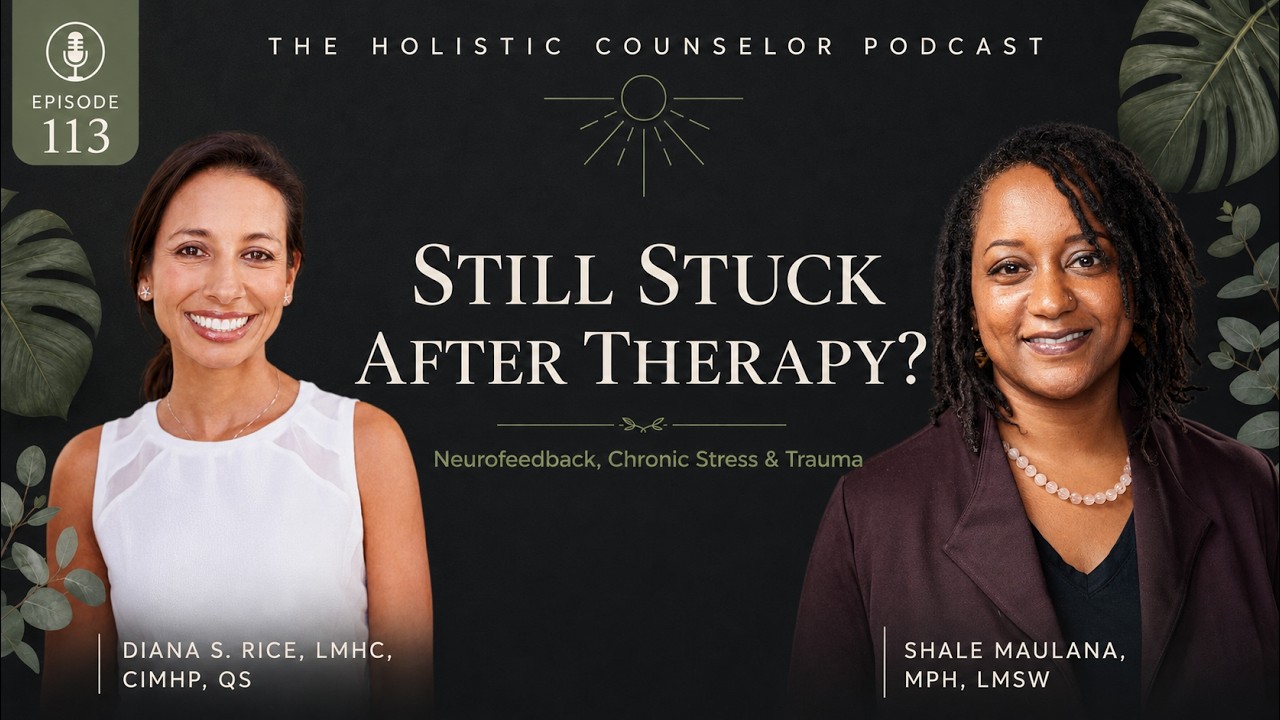 Episode 113 artwork: Why You Still Feel Stuck After Therapy: Neurofeedback, Chronic Stress & Trauma with Shale Maulana, MPH, LMSW