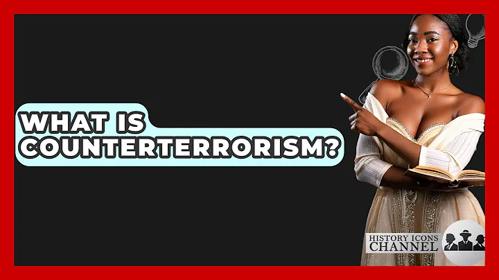 What Is Counterterrorism? - History Icons Channel