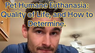Pet Humane Euthanasia: Quality of Life, and How to Determine It.