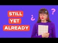 Cómo usar "still, yet & already" en inglés