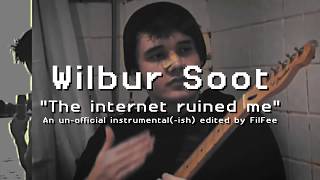 Miniatura de "Wilbur Soot - Internet Ruined me - Unofficial Instrumental"