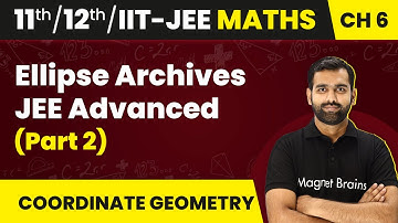 Ellipse - Archives JEE Advanced (Part 2) | Maths | Class 11/12/IIT-JEE | 2024-25
