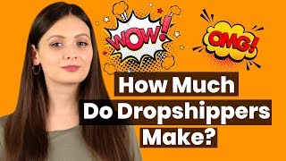 How Much Do Dropshippers Make?