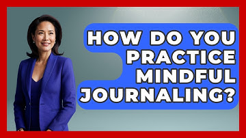 How Do You Practice Mindful Journaling? - Inside Body Image