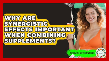 Why Are Synergistic Effects Important When Combining Supplements? - The Health Supplement Hub