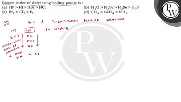 Correct order of decreasing boiling points is: (a) \( \mathrm{HF}\mathrm{HI}\mathrm{HBr}\mathrm{...