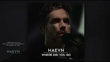 HAEVN - Where Did You Go (from Concertfilm Up Close)