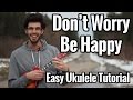 Don't Worry Be Happy - Ukulele Tutorial [VERY EASY]