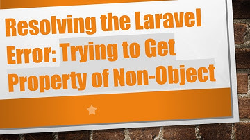 Resolving the Laravel Error: Trying to Get Property of Non-Object