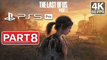 THE LAST OF US PART I PS5 PRO Gameplay Walkthrough FULL GAME - Part 8 [4k60 HDR] No Commentary