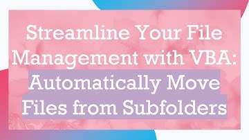 Streamline Your File Management with VBA: Automatically Move Files from Subfolders