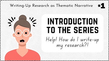 Episode 1: Introduction to the Series | Writing-Up Research as Thematic Narrative