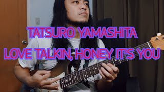 LOVE TALKIN, HONEY IT&#39;S YOU | TATSURO YAMASHITA | Guitar cover