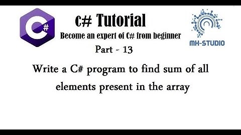C# Tutorial | Part 13 | Array Problem | Write a program to find sum of all elements in the array