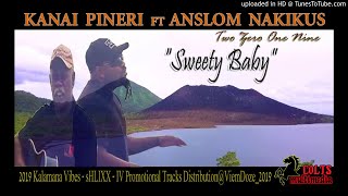 Kanai Pineri ft Anslom Nakikus (2019) - 'Sweety Baby'