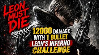 Leon Must Die Forever - Super Tyrant 12000 Damage In 1 Bullet (Leon's Inferno Challenge)